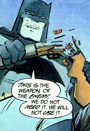 Batman snapping a rifle in two while saying "This is the weapon of the enemy. We do not need it. We will not use it."