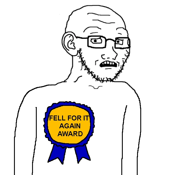 Wojak wearing a medal for the "fell for it again award"