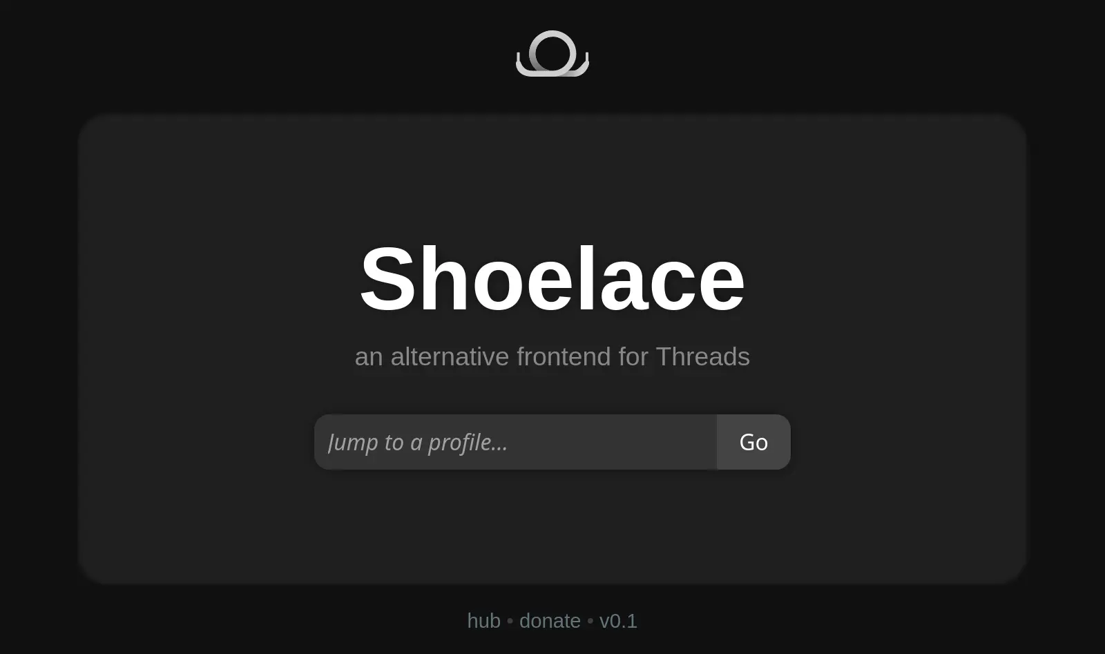 A screenshot of Shoelace's homepage, showing the logo on top, the title "Shoelace", the subtitle "an alternative frontend for Threads", an input bar with the tooltip "Jump to a profile...", and at the bottom three links: "hub", "donate", and "v0.1".