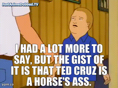 Bobby Hill saying 'Ted Cruz is a horses ass