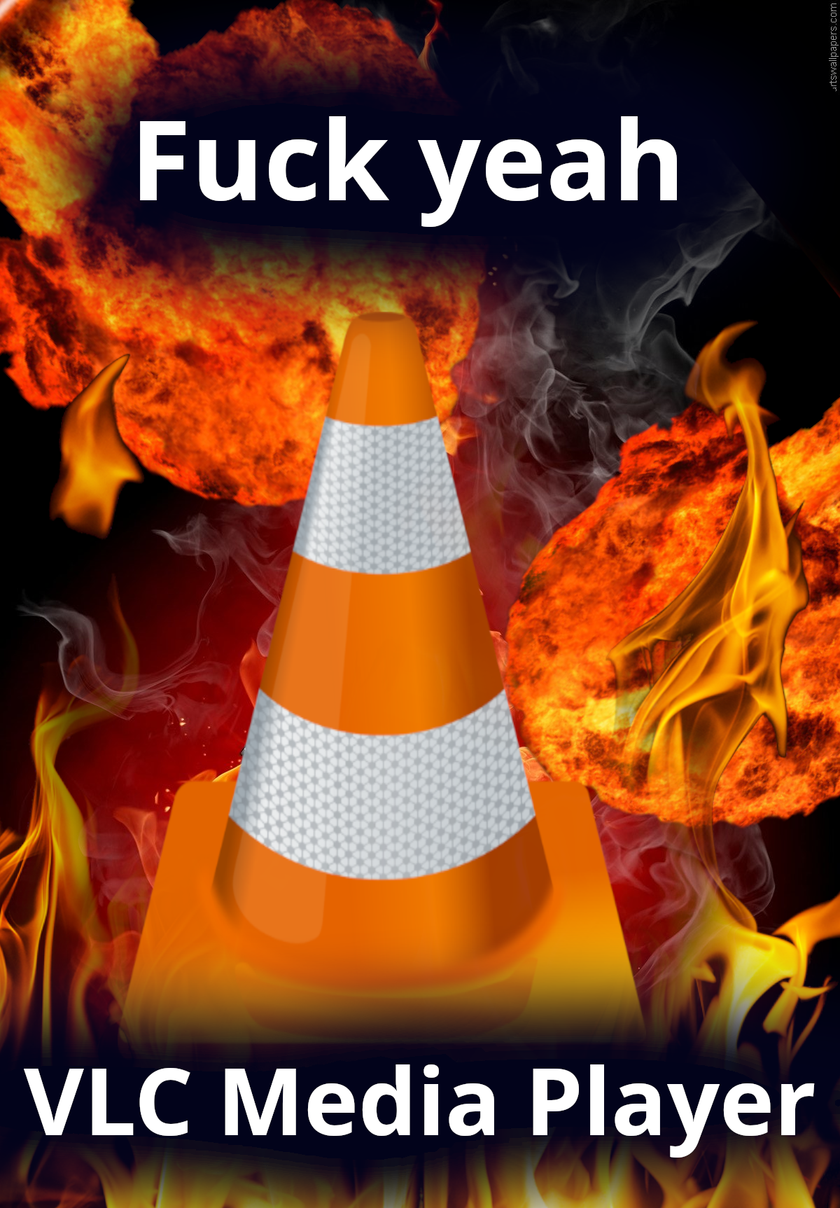 totally epic and rad photo with explosions and fire and shit with a big VLC logo in the middle and "Fuck yeah, VLC media player" in text